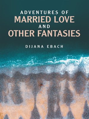 cover image of Adventures of Married Love and Other Fantasies